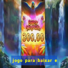 jogo para baixar e ganhar dinheiro